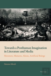 Towards A Posthuman Imagination In Literature And Media