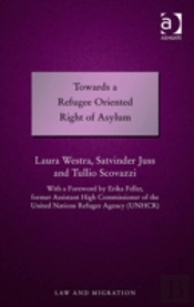 Towards A Refugee Oriented Right Of Asylum