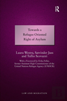 Towards A Refugee Oriented Right Of Asylum