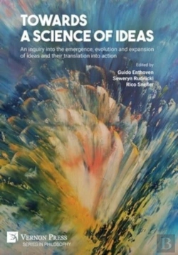 Bertrand.pt - Towards A Science Of Ideas: An Inquiry Into The Emergence, Evolution And Expansion Of Ideas And Their Translation Into Action