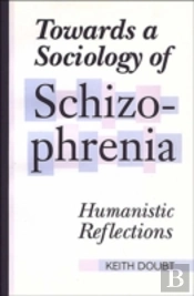 Towards A Sociology Of Schizophrenia