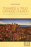 Towards A Truly Catholic Church
