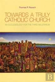 Towards A Truly Catholic Church