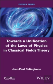 Towards A Unification Of The Laws Of Physics In Classical Fields Theory