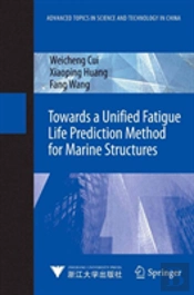 Towards A Unified Fatigue Life Prediction Method For Marine Structures