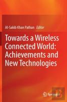 Towards A Wireless Connected World: Achievements And New Technologies