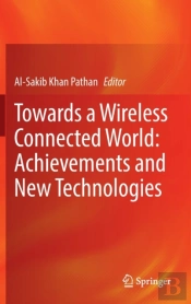 Towards A Wireless Connected World: Achievements And New Technologies