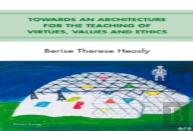 Towards An Architecture For The Teaching Of Virtues, Values And Ethics