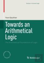 Towards An Arithmetical Logic