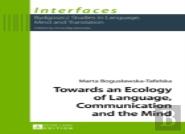Towards An Ecology Of Language, Communication And The Mind