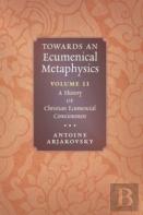 Towards An Ecumenical Metaphysics, Volume 2