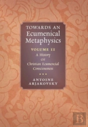 Towards An Ecumenical Metaphysics, Volume 2