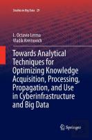Towards Analytical Techniques For Optimizing Knowledge Acquisition, Processing, Propagation, And Use In Cyberinfrastructure And Big Data