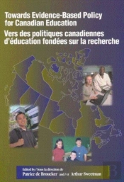 Towards Evidence-Based Policy For Canadian Education/Vers Des Politiques Canadiennes D'Education Fondees Sur La Recherche
