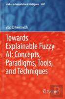 Towards Explainable Fuzzy Ai: Concepts, Paradigms, Tools, And Techniques
