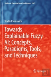Towards Explainable Fuzzy Ai: Concepts, Paradigms, Tools, And Techniques