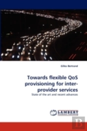 Towards Flexible Qos Provisioning For Inter-Provider Services