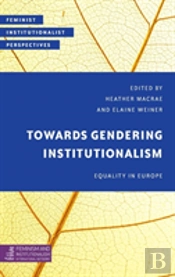 Towards Gendering Institutionalism
