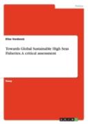 Towards Global Sustainable High Seas Fisheries. A Critical Assessment