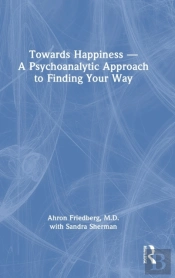 Towards Happiness Â€” A Psychoanalytic Approach To Finding Your Way