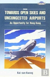 Towards Open Skies And Uncongested Airports: An Opportunity For Hong Kong
