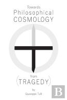 Towards Philosophical Cosmology (From Tragedy)