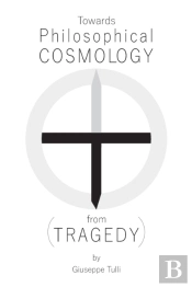 Towards Philosophical Cosmology (From Tragedy)