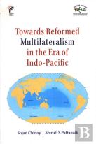 Towards Reformed Multilateralism In The Era Of Indo-Pacific