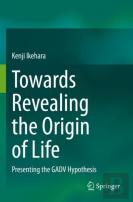 Towards Revealing The Origin Of Life