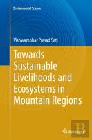 Towards Sustainable Livelihoods And Ecosystems In Mountain Regions