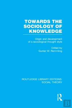 Bertrand.pt - Towards The Sociology Of Knowledge (Rle Social Theory)