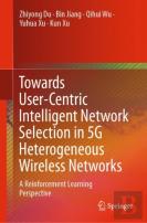 Towards User-Centric Intelligent Network Selection In 5g Heterogeneous Wireless Networks