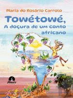 Towétowé, a Doçura de um Conto Africano