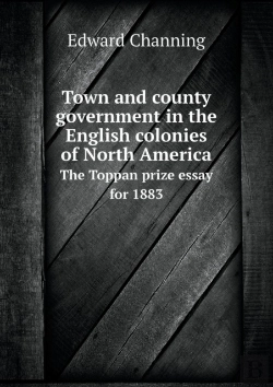 Bertrand.pt - Town And County Government In The English Colonies Of North America The Toppan Prize Essay For 1883