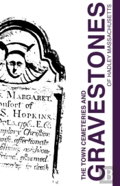Town Cemeteries And Gravestones Of Hadley Massachusetts