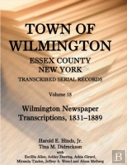 Bertrand.pt - Town Of Wilmington, Essex County, New York, Transcribed Serial Records: Volume 18. Wilmington Newspaper Transcriptions, 1831-1889