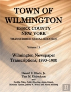 Bertrand.pt - Town Of Wilmington, Essex County, New York, Transcribed Serial Records: Volume 19. Wilmington Newspaper Transcriptions, 1890-1900