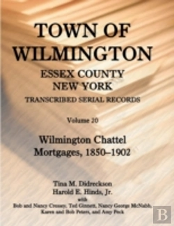 Bertrand.pt - Town Of Wilmington, Essex County, New York, Transcribed Serial Records, Volume 20. Wilmington Chattel Mortgages, 1850-1902