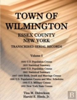 Bertrand.pt - Town Of Wilmington, Essex County, New York, Transcribed Serial Records: Volume 5. 1830 U.S. Population Census, 1835 Statistical Summary, 1840 U.S. Pop
