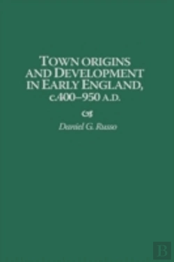 Bertrand.pt - Town Origins And Development In Early England, C.400-950 A.D.