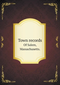 Bertrand.pt - Town Records Of Salem, Massachusetts.