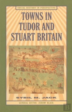 Bertrand.pt - Towns In Tudor And Stuart Britain