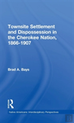 Bertrand.pt - Townsite Settlement And Dispossession In The Cherokee Nation, 1866-1907