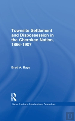 Bertrand.pt - Townsite Settlement And Dispossession In The Cherokee Nation, 1866-1907