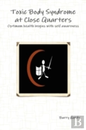 Toxic Body Syndrome At Close Quarters