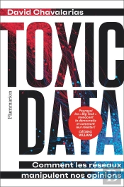 Toxic Data : Comment Les Réseaux Manipulent Nos Opinions