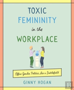 Bertrand.pt - Toxic Femininity In The Workplace