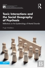 Toxic Interactions And The Social Geography Of Psychosis