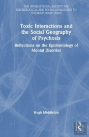 Toxic Interactions And The Social Geography Of Psychosis