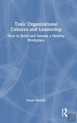 Bertrand.pt - Toxic Organizational Cultures And Leadership